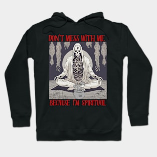 Don't mess with me  Because i'm spritual Ghost Design Hoodie